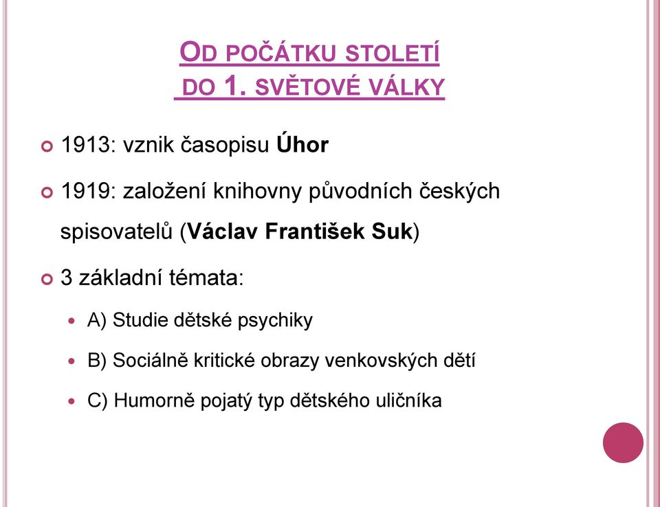 původních českých spisovatelů (Václav František Suk) 3 základní