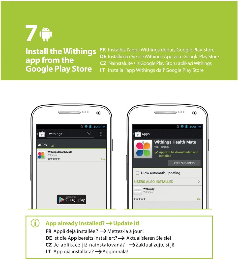 IT Installa l app Withings dall Google Play Store App already installed? Update it! FR Appli déjà installée?