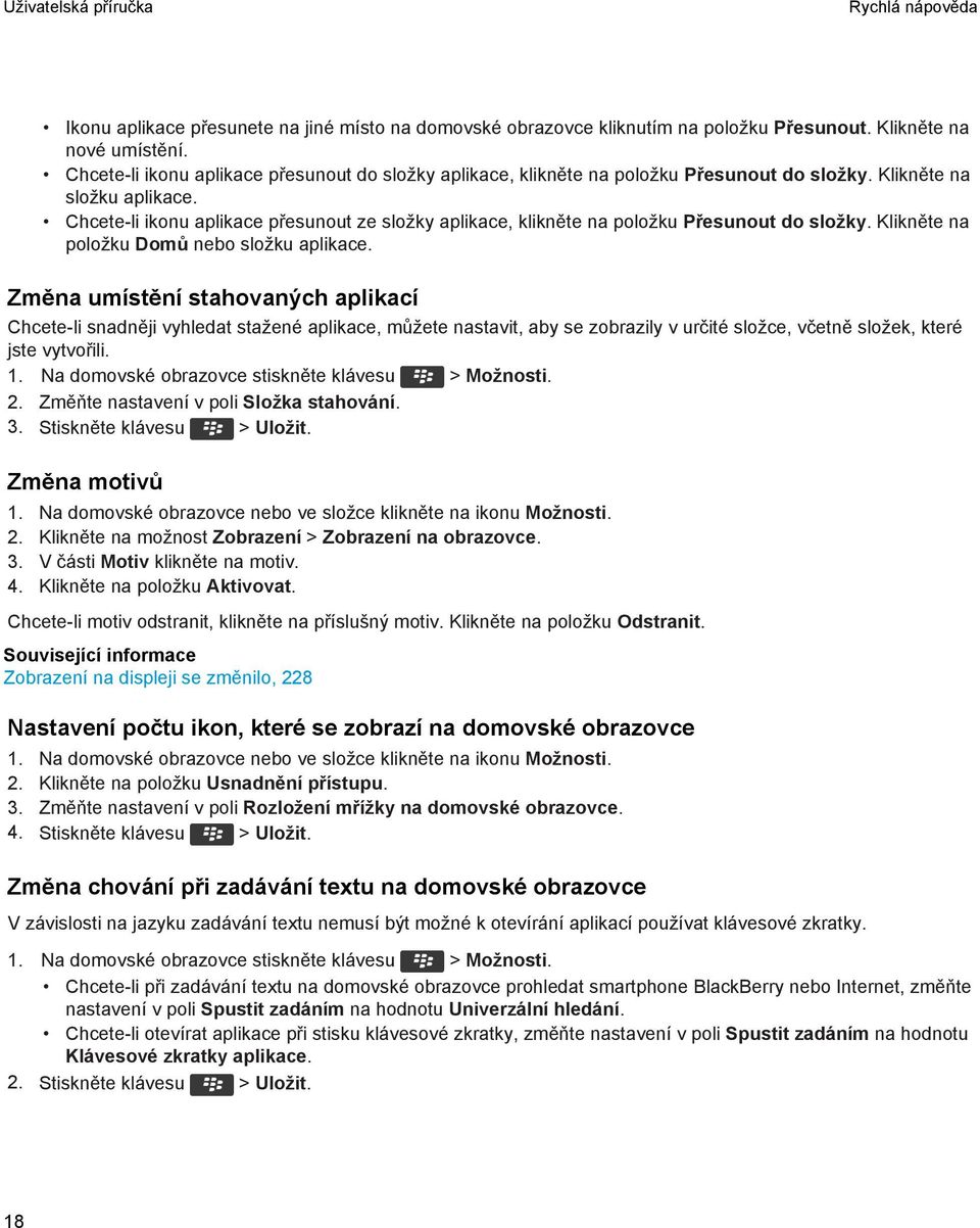 Chcete-li ikonu aplikace přesunout ze složky aplikace, klikněte na položku Přesunout do složky. Klikněte na položku Domů nebo složku aplikace.