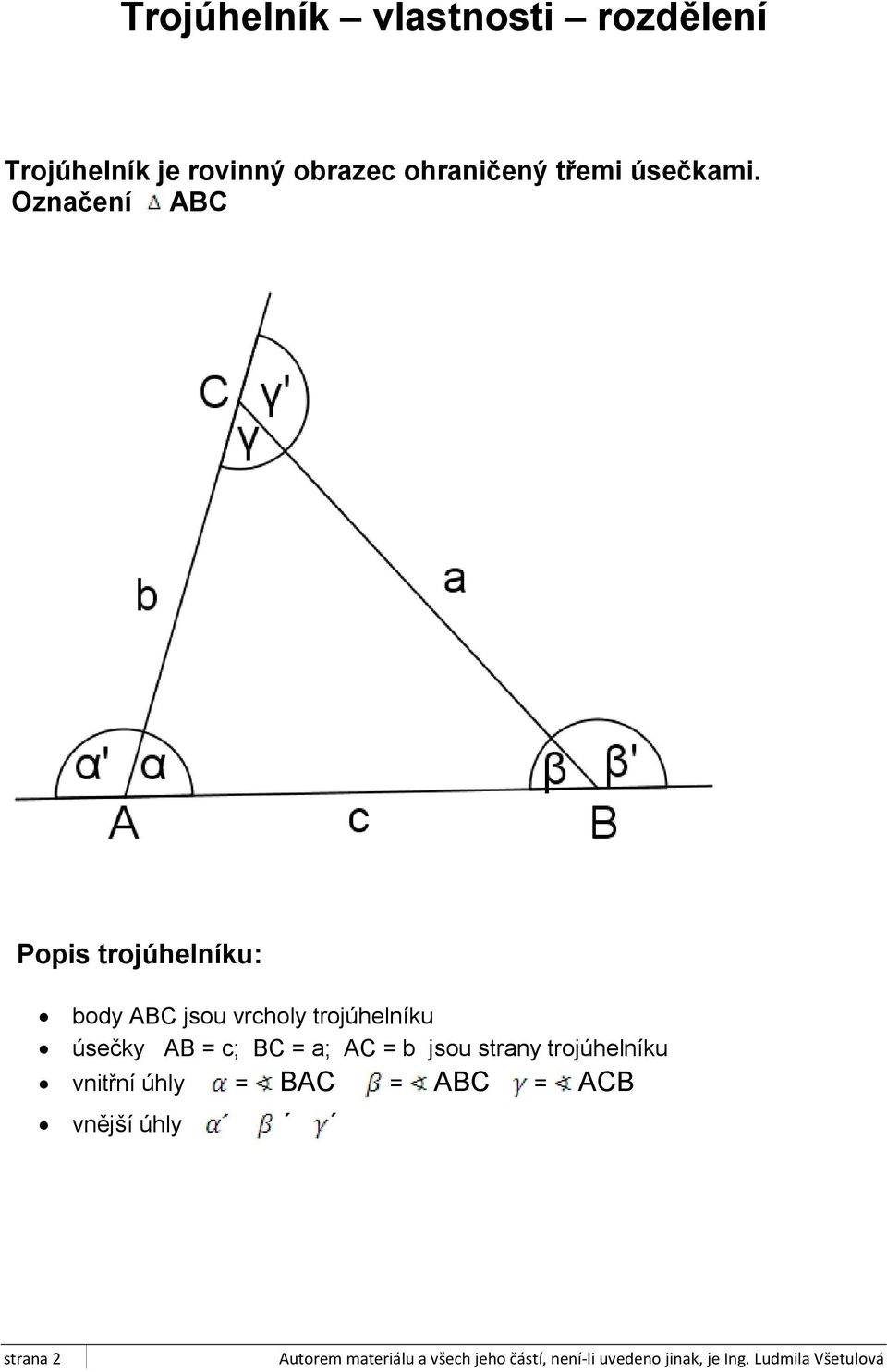 Označení ABC Popis trojúhelníku: body ABC jsou vrcholy