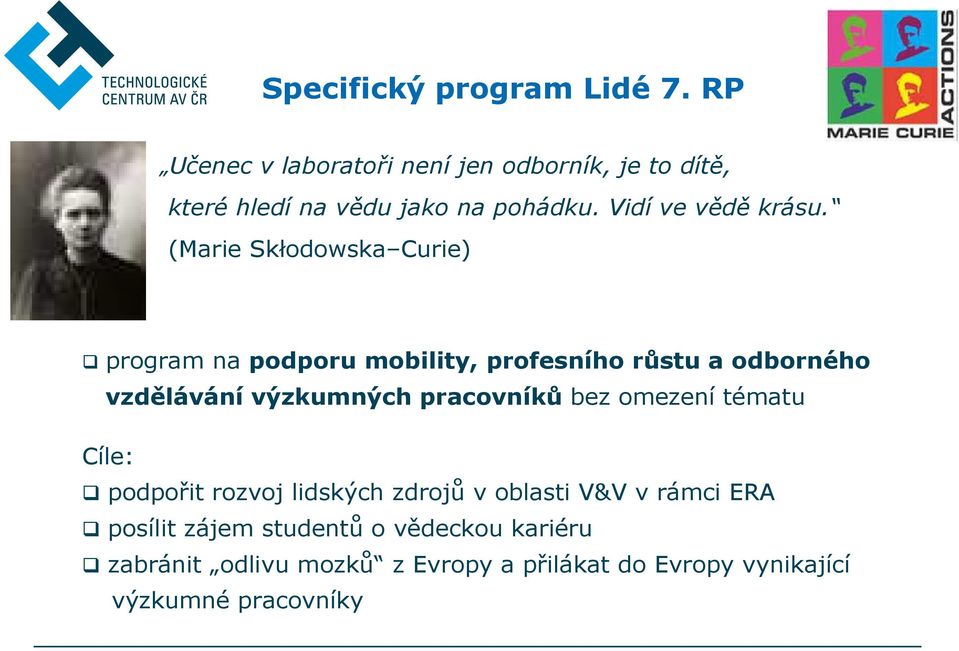 (Marie Skłodowska Curie) program na podporu mobility, profesního růstu a odborného vzdělávání výzkumných pracovníků