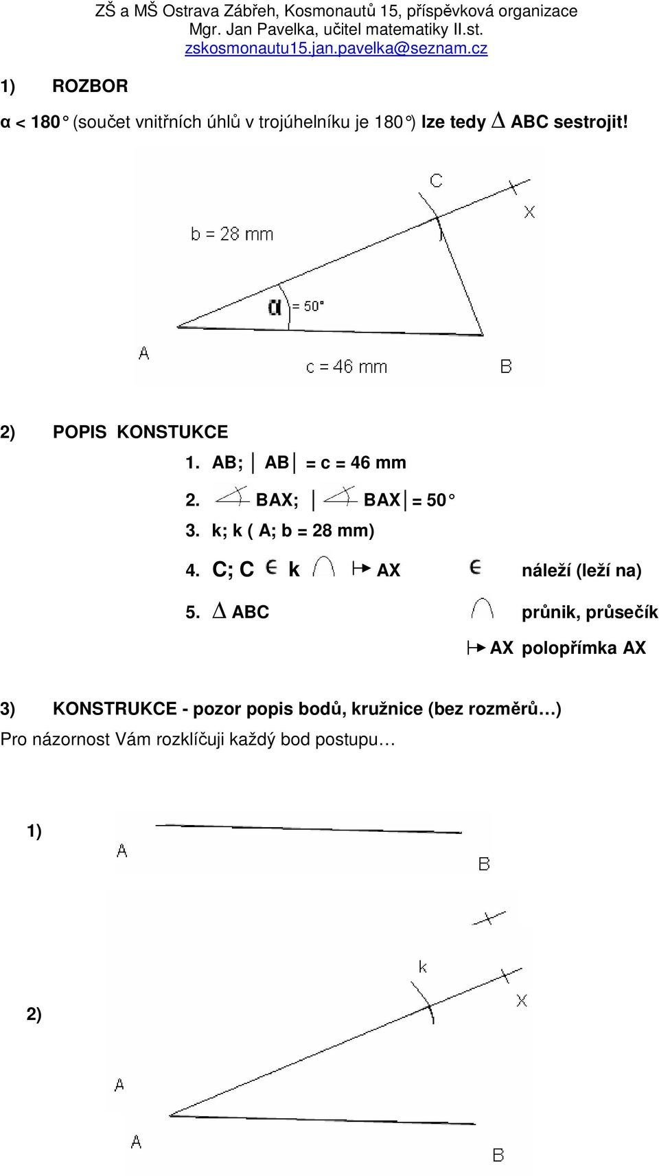 BAX; BAX = 50 3. k; k ( A; b = 28 mm) 4. C; C k AX náleží (leží na) 5.