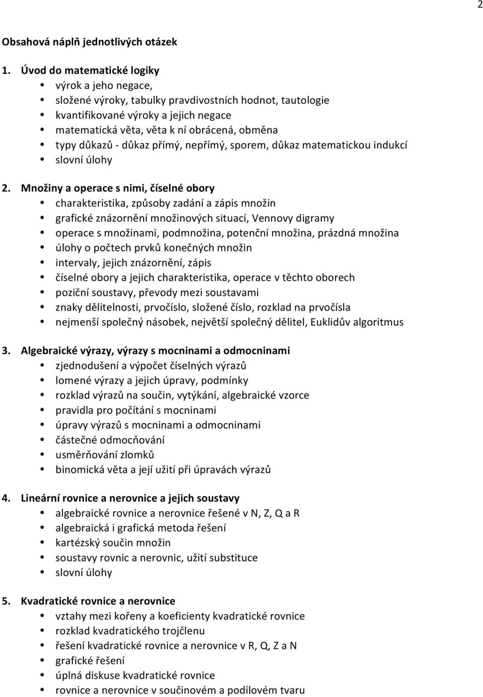 důkazů - důkaz přímý, nepřímý, sporem, důkaz matematickou indukcí slovní úlohy 2.