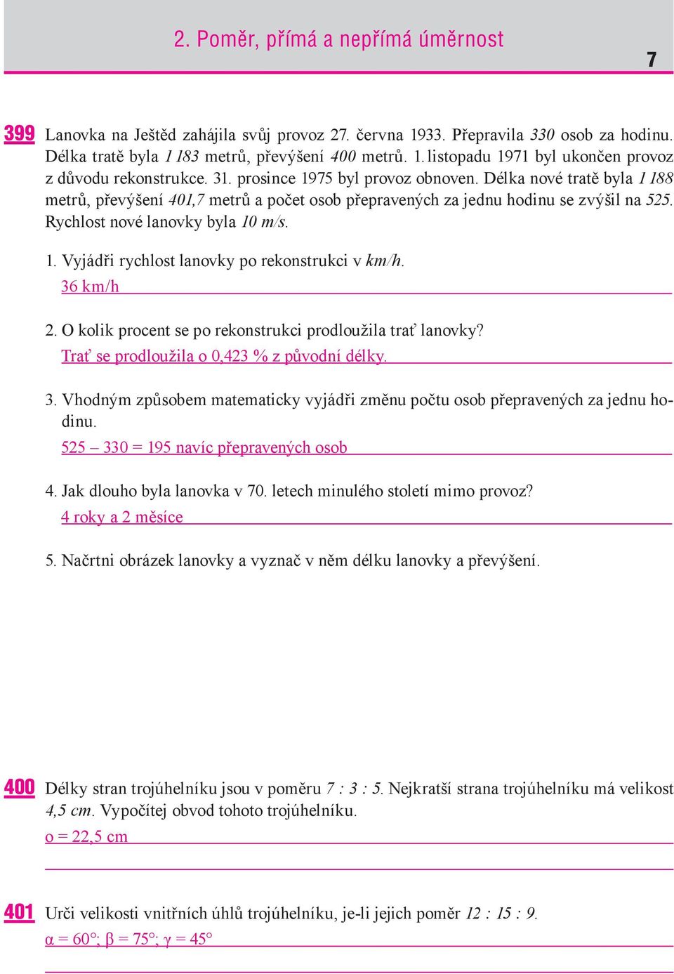 Rychlost nové lanovky byla 0 m/s.. Vyjádři rychlost lanovky po rekonstrukci v km/h. km/h. O kolik procent se po rekonstrukci prodloužila trať lanovky? Trať se prodloužila o 0, % z původní délky.