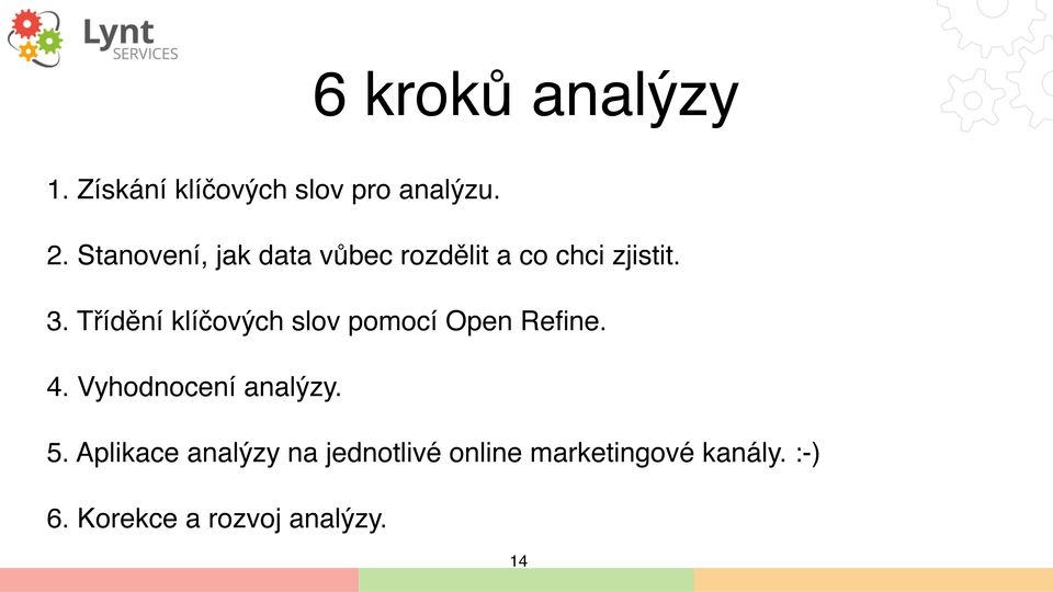 Třídění klíčových slov pomocí Open Refine. 4. Vyhodnocení analýzy. 5.
