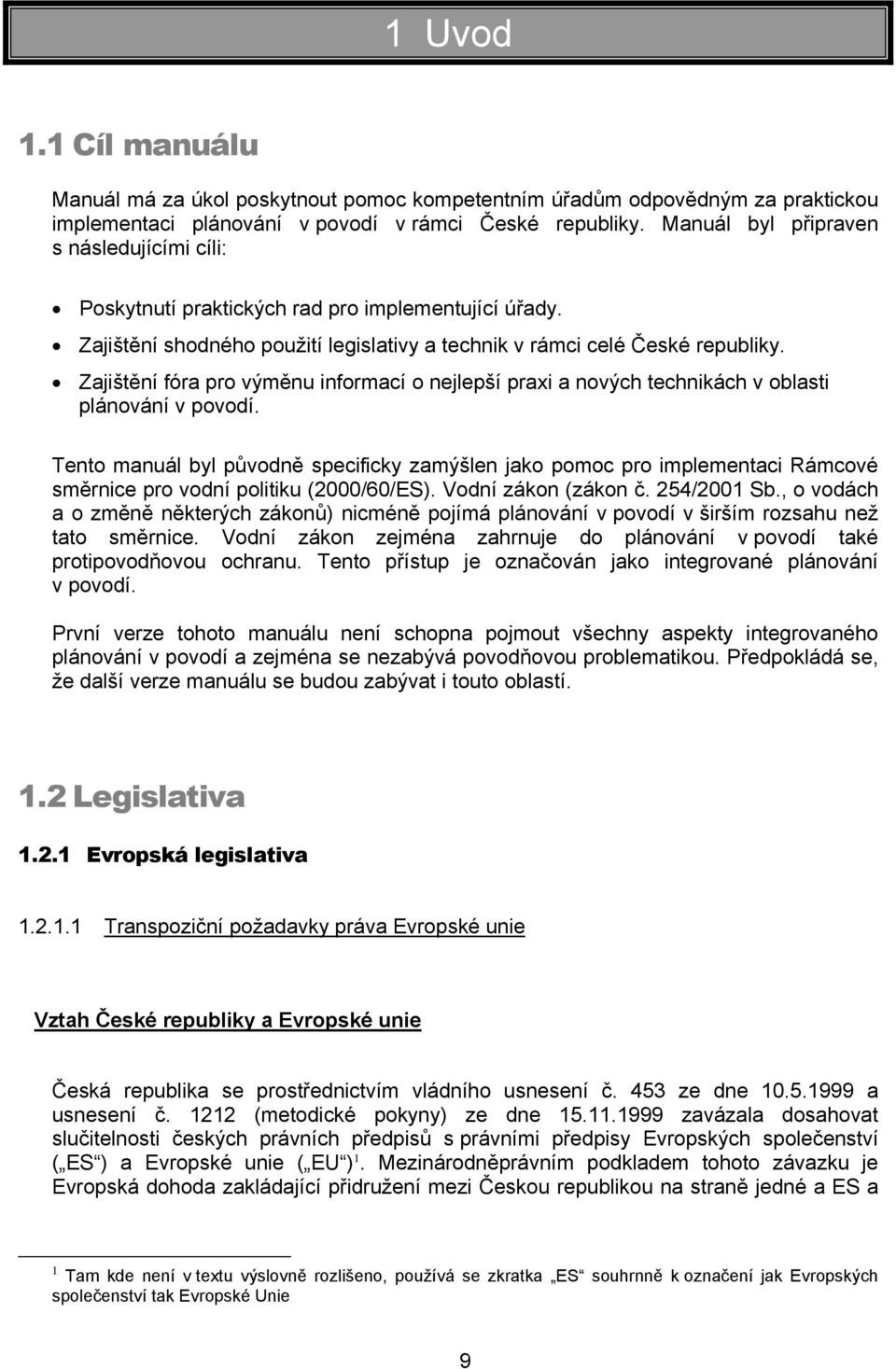 Zajištění fóra pro výměnu informací o nejlepší praxi a nových technikách v oblasti plánování v povodí.