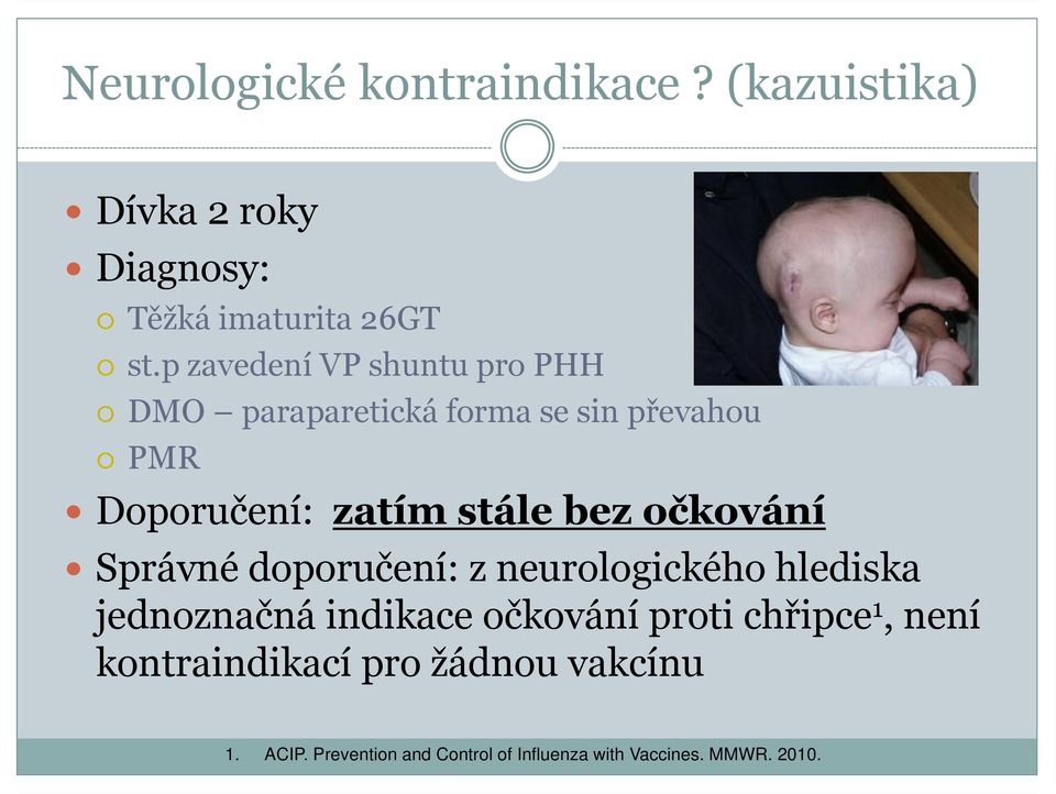 očkování Správné doporučení: z neurologického hlediska jednoznačná indikace očkování proti chřipce