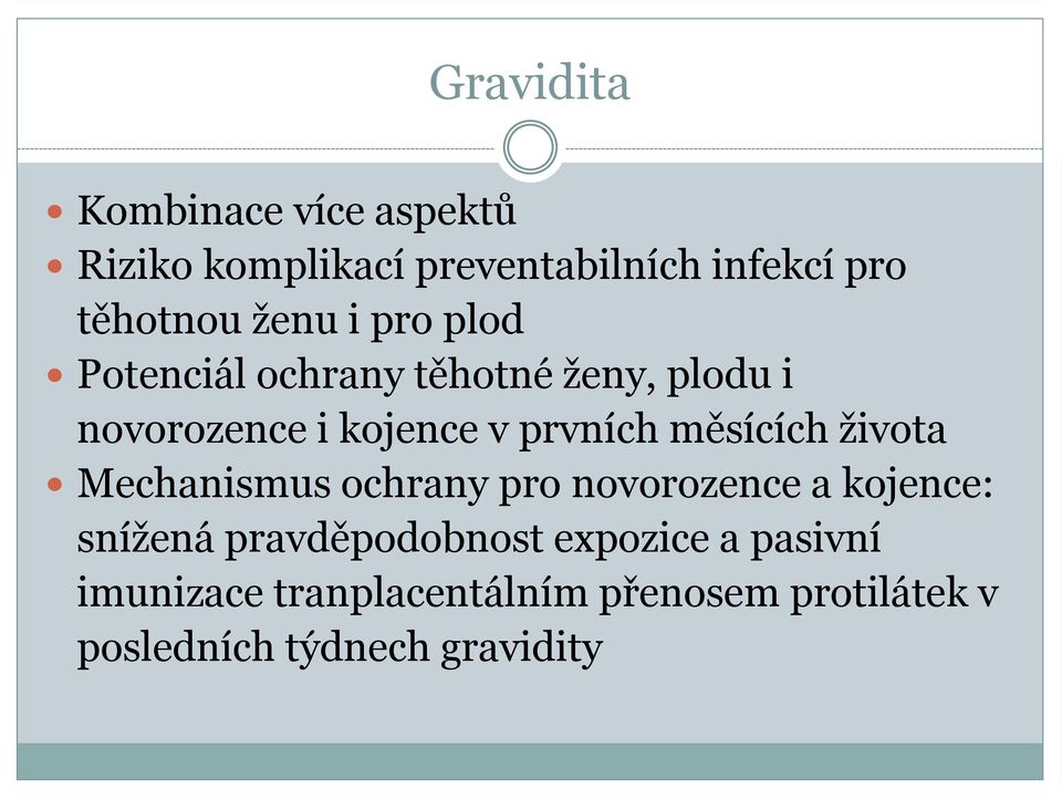 měsících života Mechanismus ochrany pro novorozence a kojence: snížená pravděpodobnost