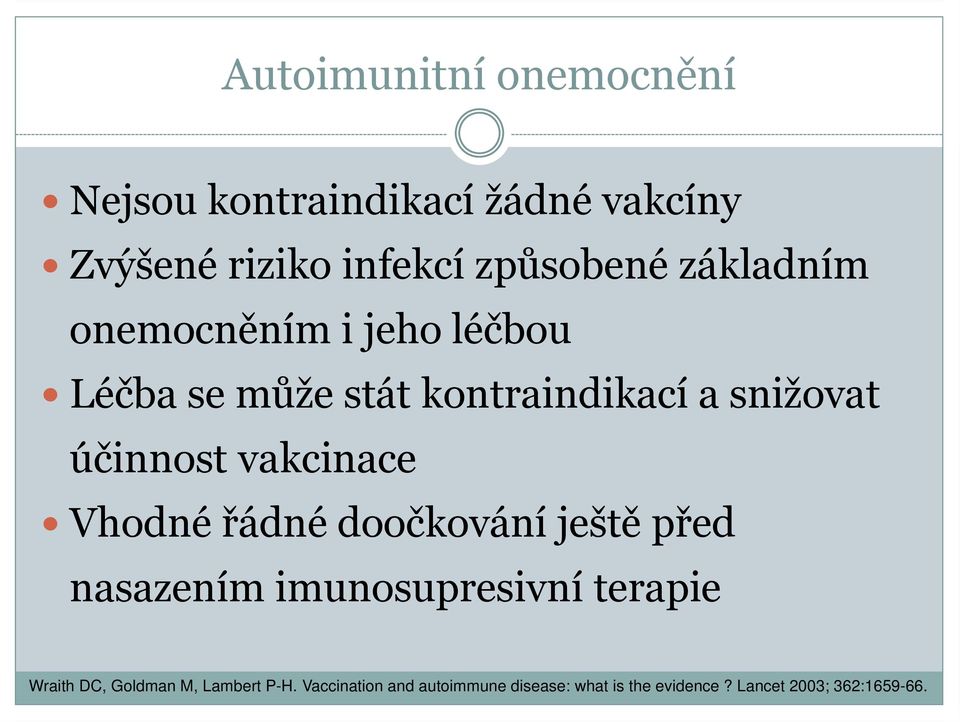 vakcinace Vhodné řádné doočkování ještě před nasazením imunosupresivní terapie Wraith DC,