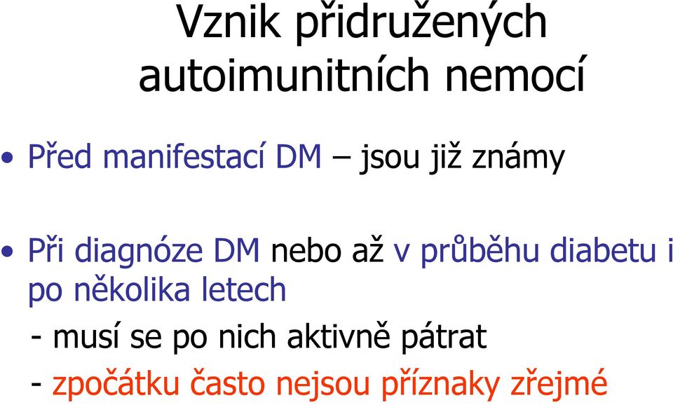 až v průběhu diabetu i po několika letech - musí se