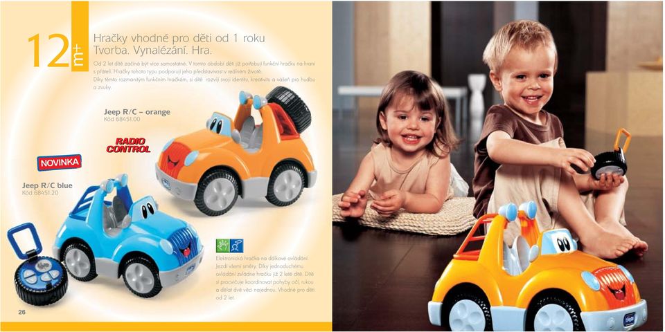 Díky těmto rozmanitým funkčním hračkám, si dítě rozvíjí svoji identitu, kreativitu a vášeň pro hudbu a zvuky. Jeep R/C orange Kód 68451.