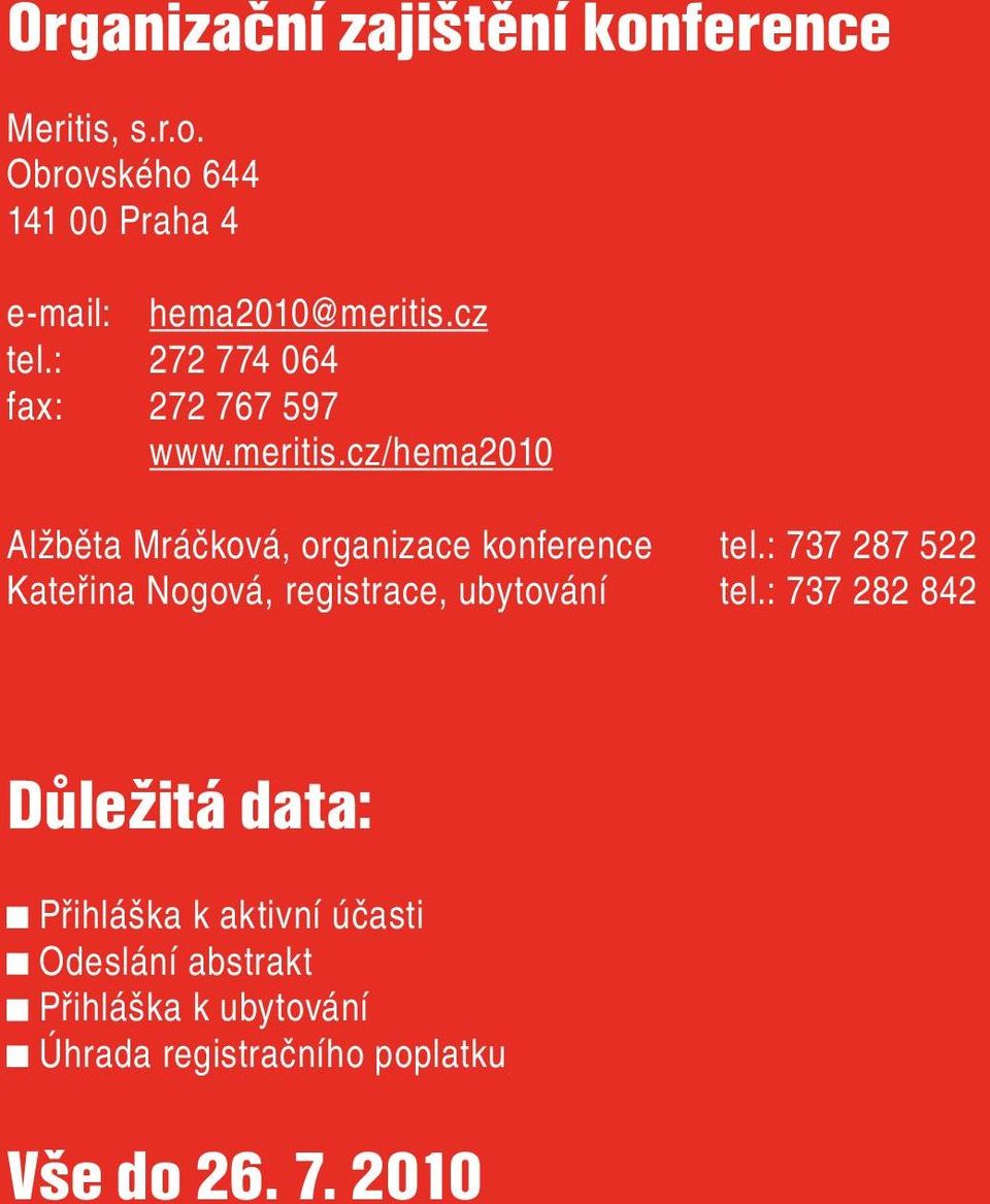 cz/hema2010 Alžběta Mráčková, organizace konference tel.