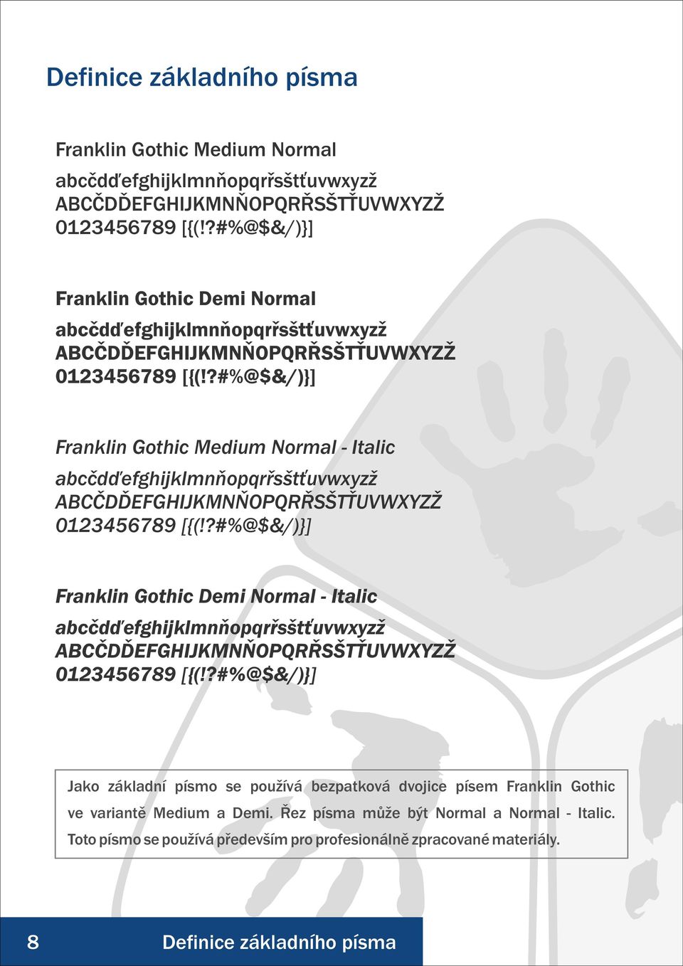 ?#%@$&/)}] Franklin Gothic Medium Normal - Italic abcčdďefghijklmnňopqrřsštťuvwxyzž ABCČDĎEFGHIJKMNŇOPQRŘSŠTŤUVWXYZŽ 0123456789 [{(!