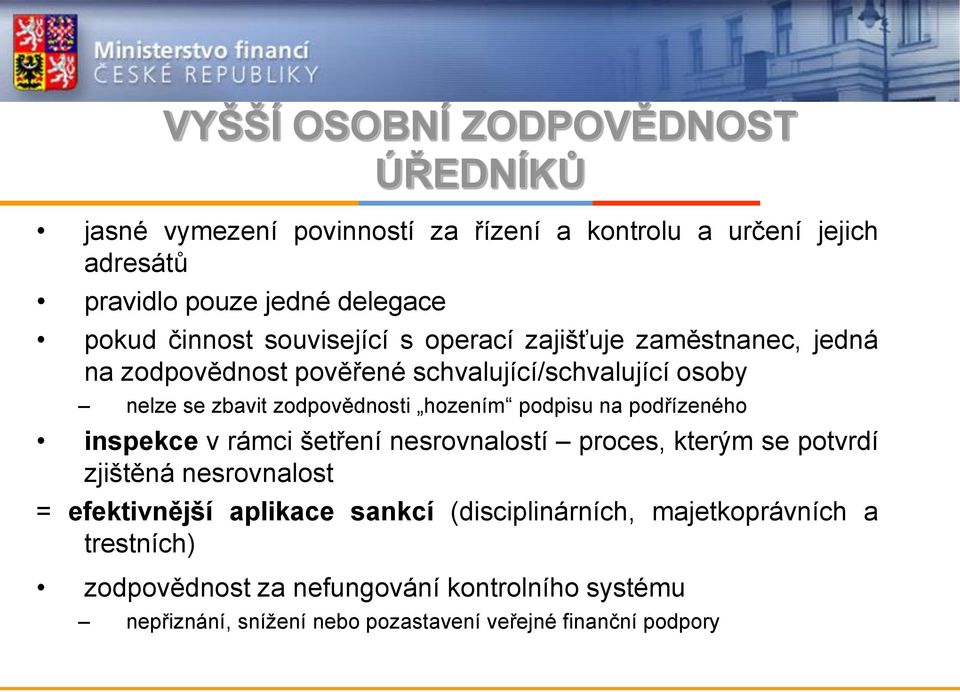 hozením podpisu na podřízeného inspekce v rámci šetření nesrovnalostí proces, kterým se potvrdí zjištěná nesrovnalost = efektivnější aplikace