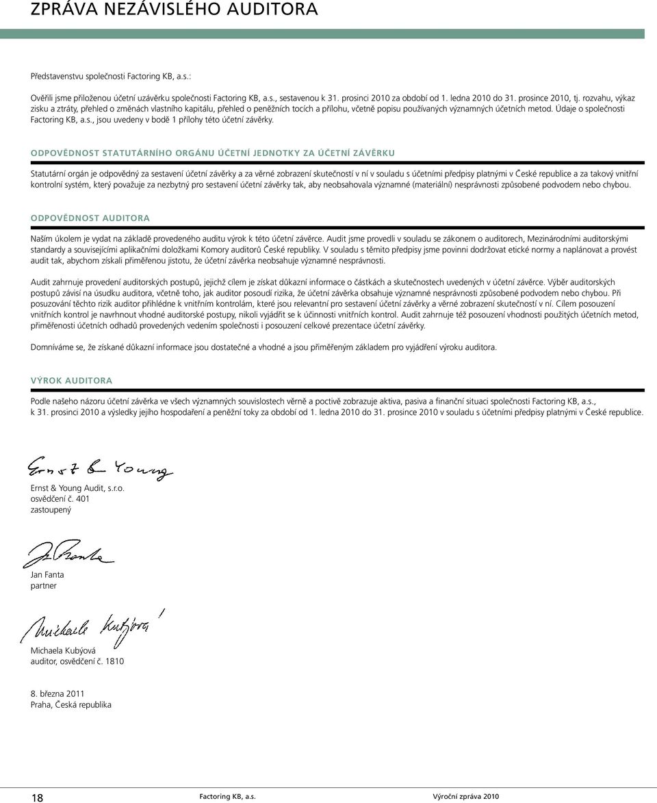 Údaje o společnosti Factoring KB, a.s., jsou uvedeny v bodě 1 přílohy této účetní závěrky.