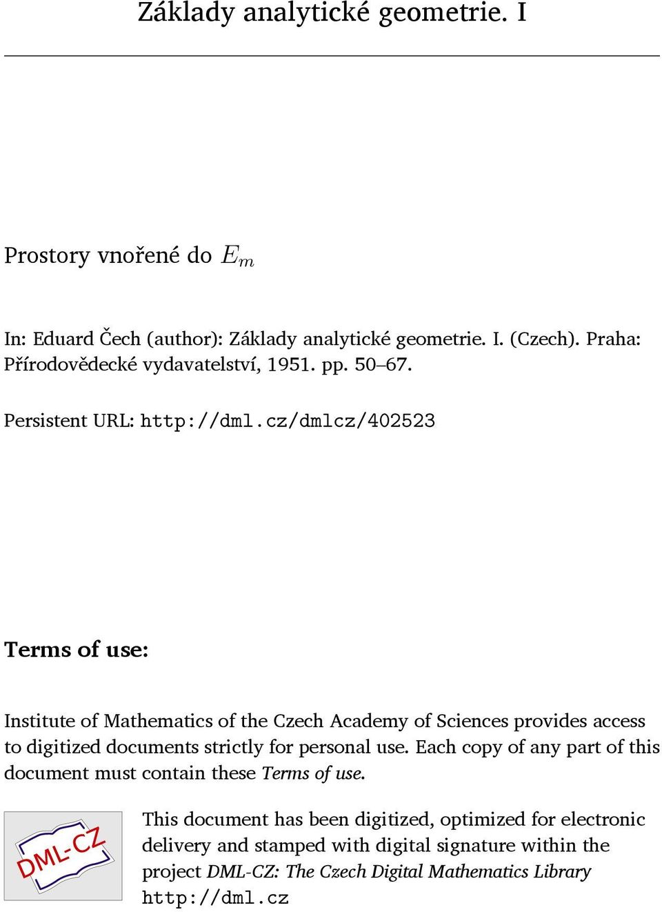 cz/dmlcz/402523 Terms of use: Institute of Mathematics of the Czech Academy of Sciences provides access to digitized documents strictly for personal use.