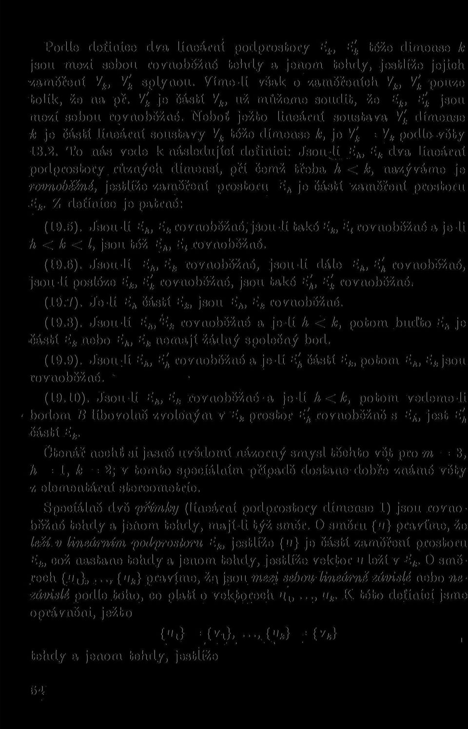 Neboť ježto lineární soustava V' k dimense k je částí lineární soustavy V k téže dimense k, jc V' k = V k podle věty 13.2.