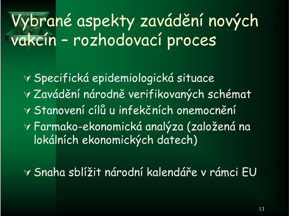 Stanovení cílů u infekčních onemocnění Farmako-ekonomická analýza