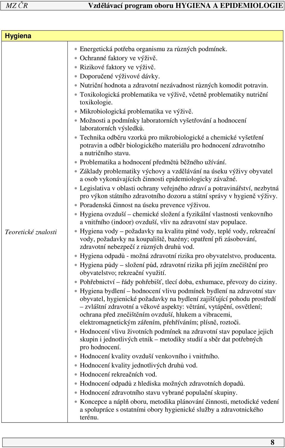 Možnosti a podmínky laboratorních vyšetřování a hodnocení laboratorních výsledků.