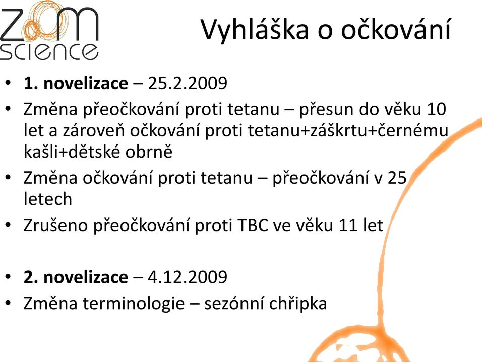 proti tetanu+záškrtu+černému kašli+dětské obrně Změna očkování proti tetanu