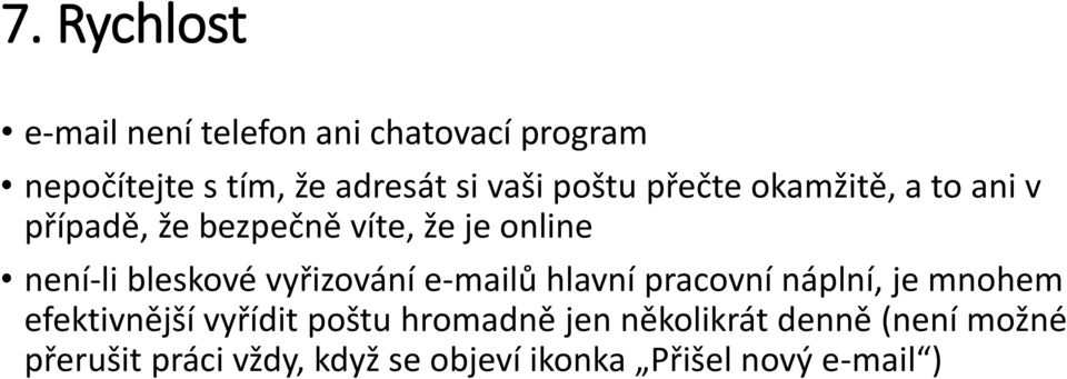 vyřizování e-mailů hlavní pracovní náplní, je mnohem efektivnější vyřídit poštu hromadně