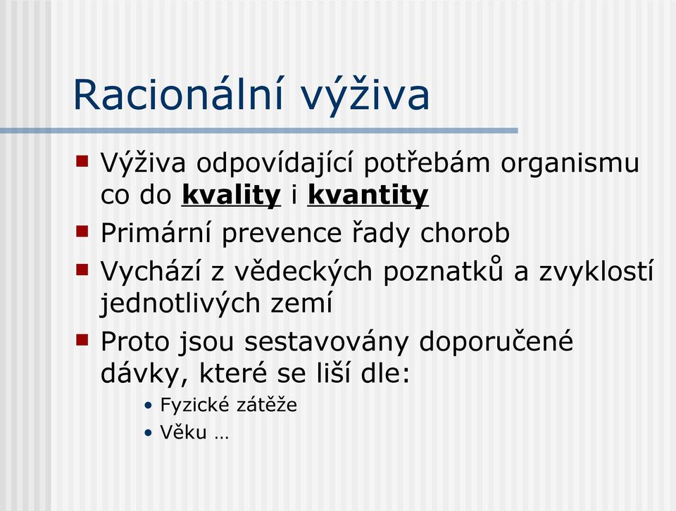 vědeckých poznatků a zvyklostí jednotlivých zemí Proto jsou