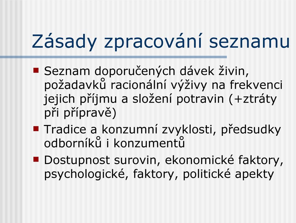 při přípravě) Tradice a konzumní zvyklosti, předsudky odborníků i