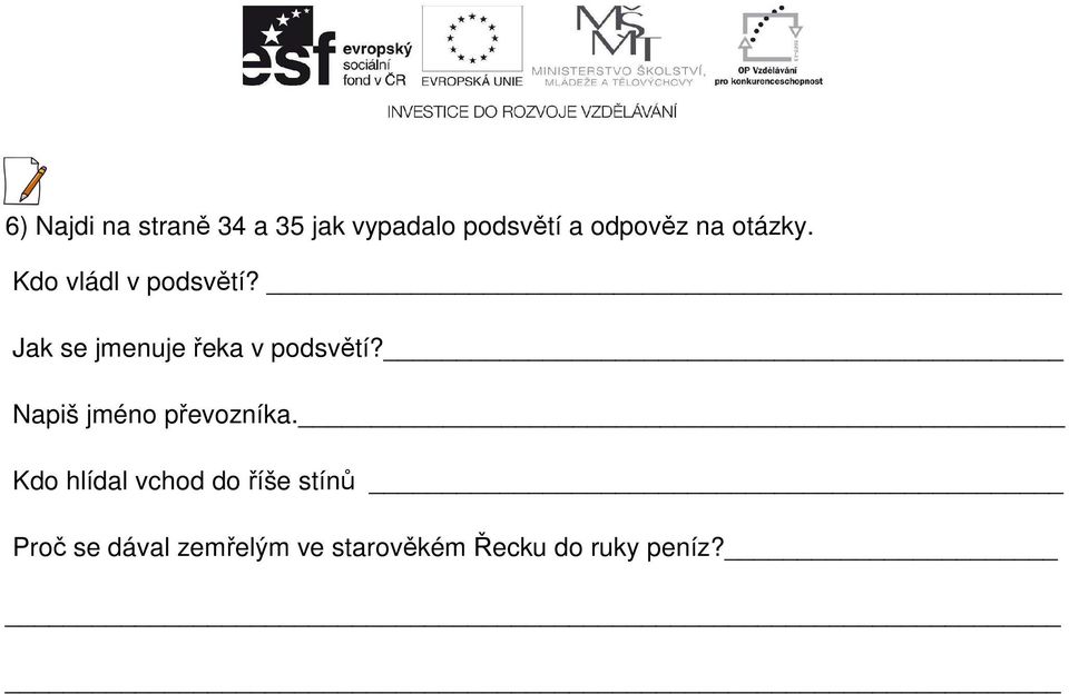 Jak se jmenuje řeka v podsvětí? Napiš jméno převozníka.