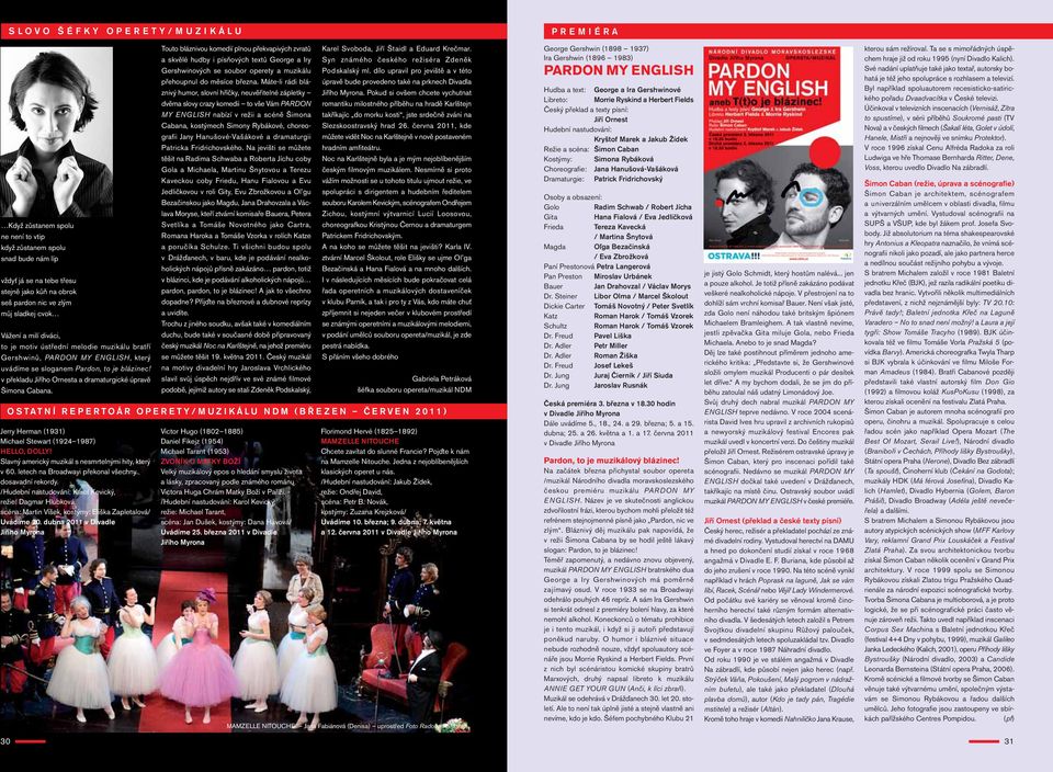 v překladu Jiřího Ornesta a dramaturgické úpravě Šimona Cabana.