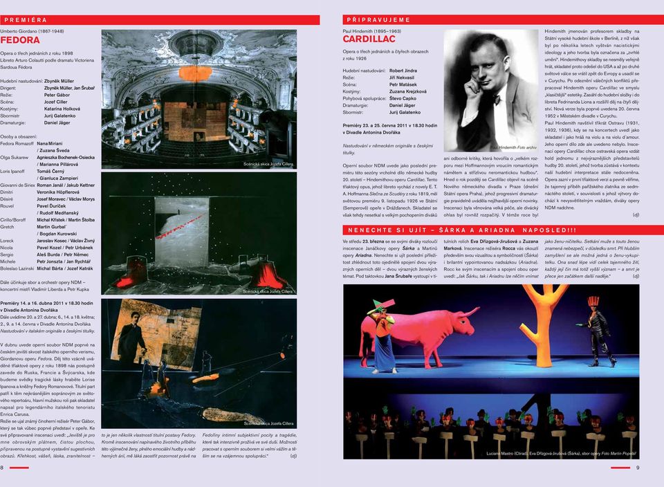 / Zuzana Šveda Olga Sukarew Agnieszka Bochenek-Osiecka / Marianna Pillárová Loris Ipanoff Tomáš Černý / Gianluca Zampieri Giovanni de Siriex Roman Janál / Jakub Kettner Dimitri Veronika Höpflerová