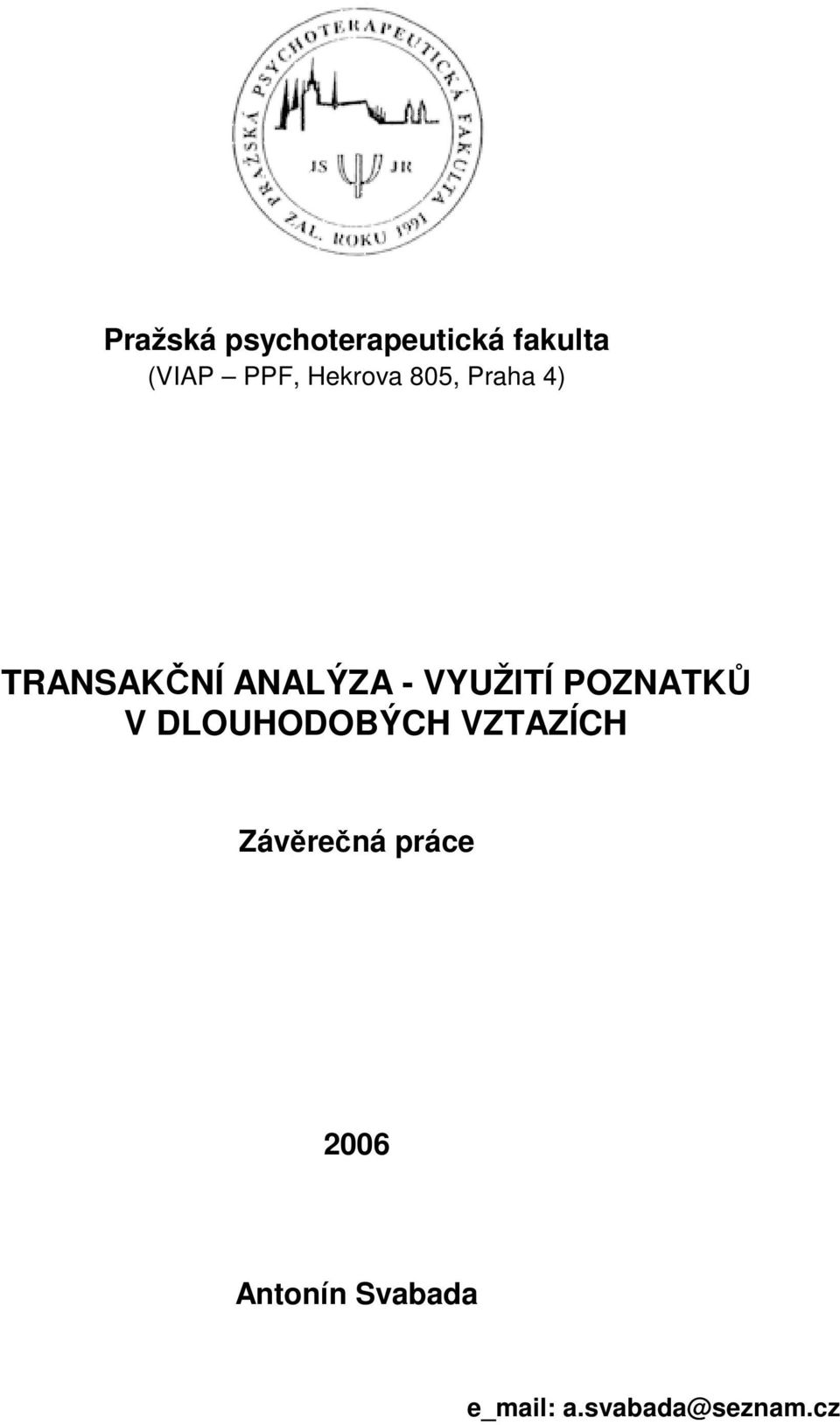 VYUŽITÍ POZNATKŮ V DLOUHODOBÝCH VZTAZÍCH
