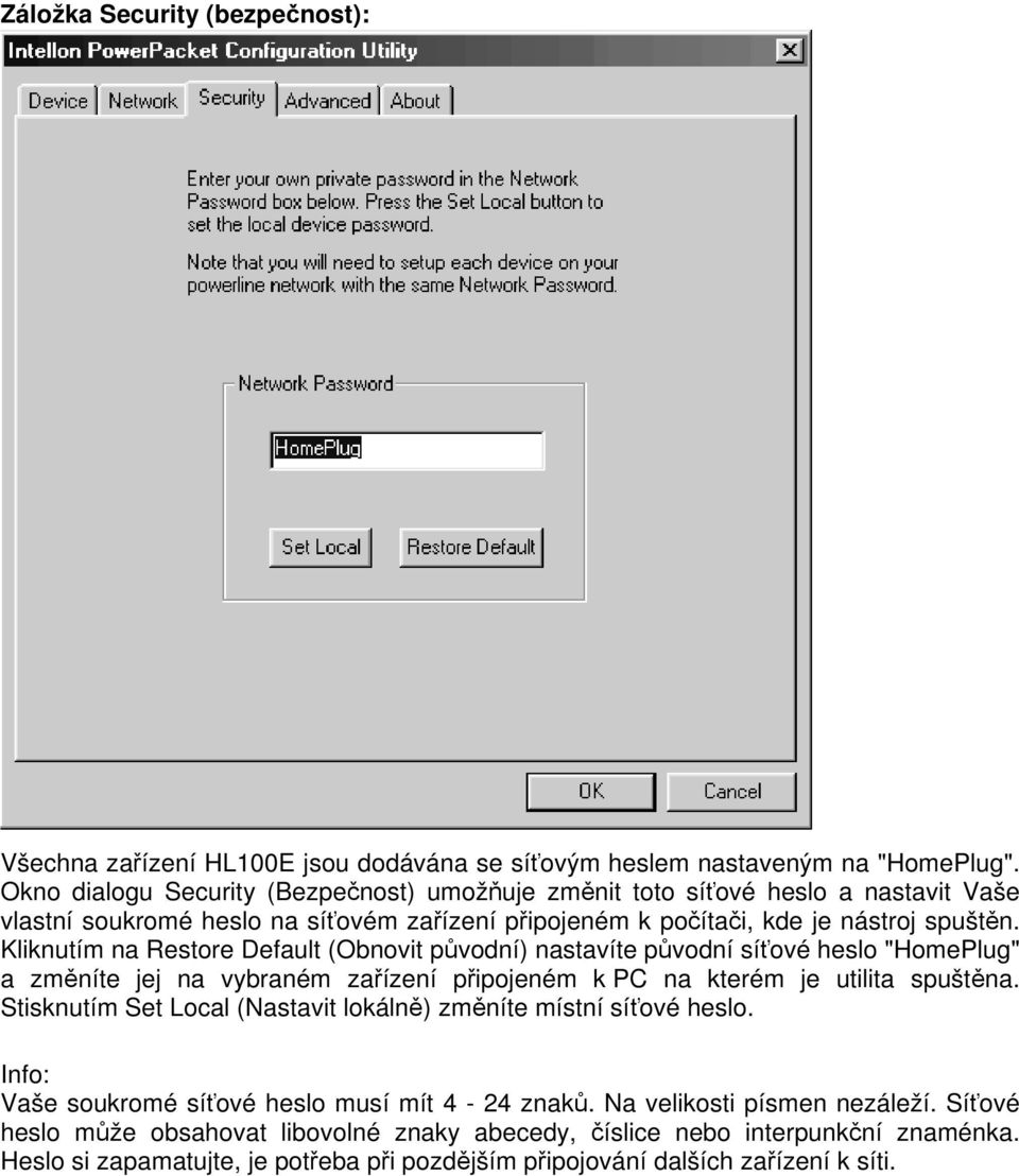Kliknutím na Restore Default (Obnovit původní) nastavíte původní síťové heslo "HomePlug" a změníte jej na vybraném zařízení připojeném k PC na kterém je utilita spuštěna.