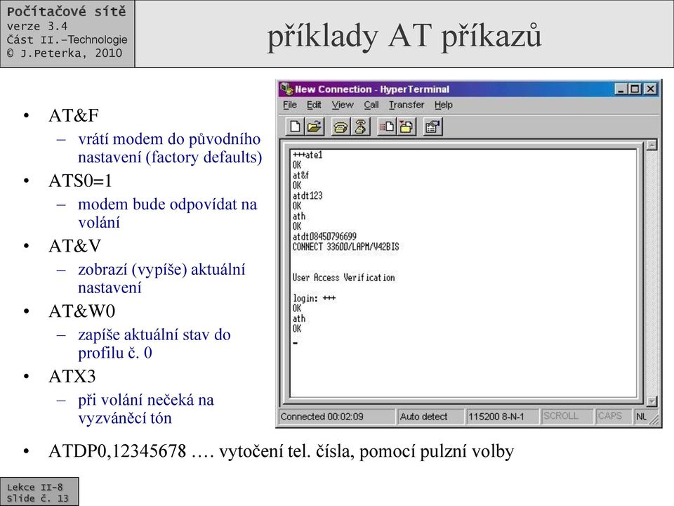 aktuální nastavení AT&W0 zapíše aktuální stav do profilu č.