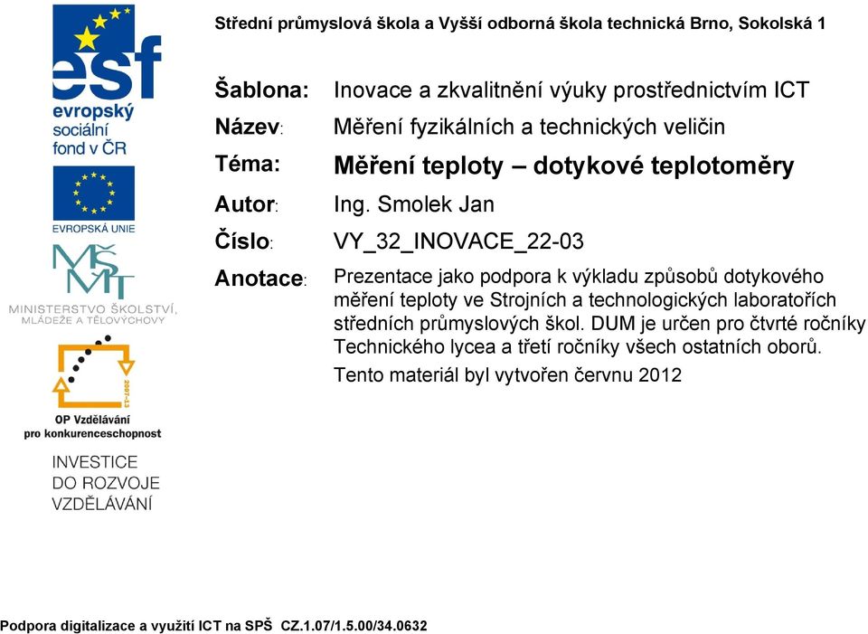 Smolek Jan VY_32_INOVACE_22-03 Prezentace jako podpora k výkladu způsobů dotykového měření teploty ve Strojních a technologických laboratořích středních