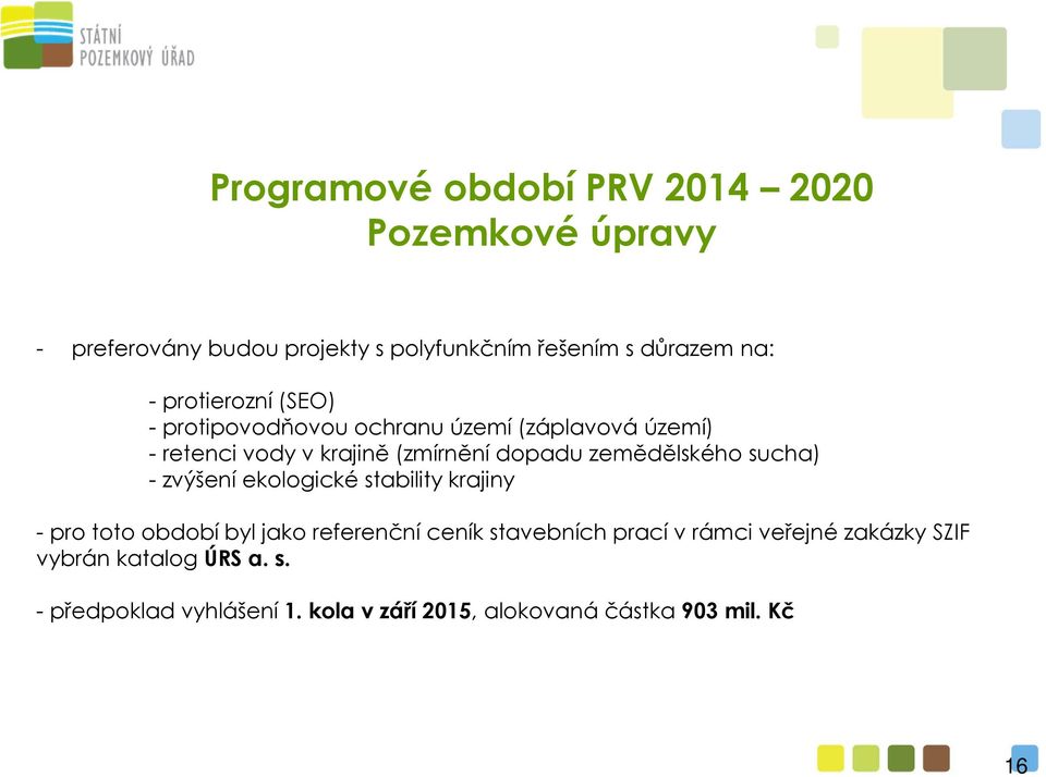 zemědělského sucha) - zvýšení ekologické stability krajiny - pro toto období byl jako referenční ceník stavebních