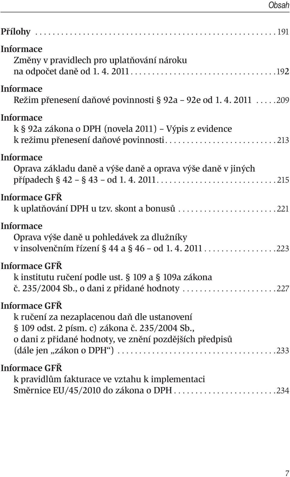 ....209 Informace k 92a zákona o DPH (novela 2011) Výpis z evidence k režimu přenesení daňové povinnosti.