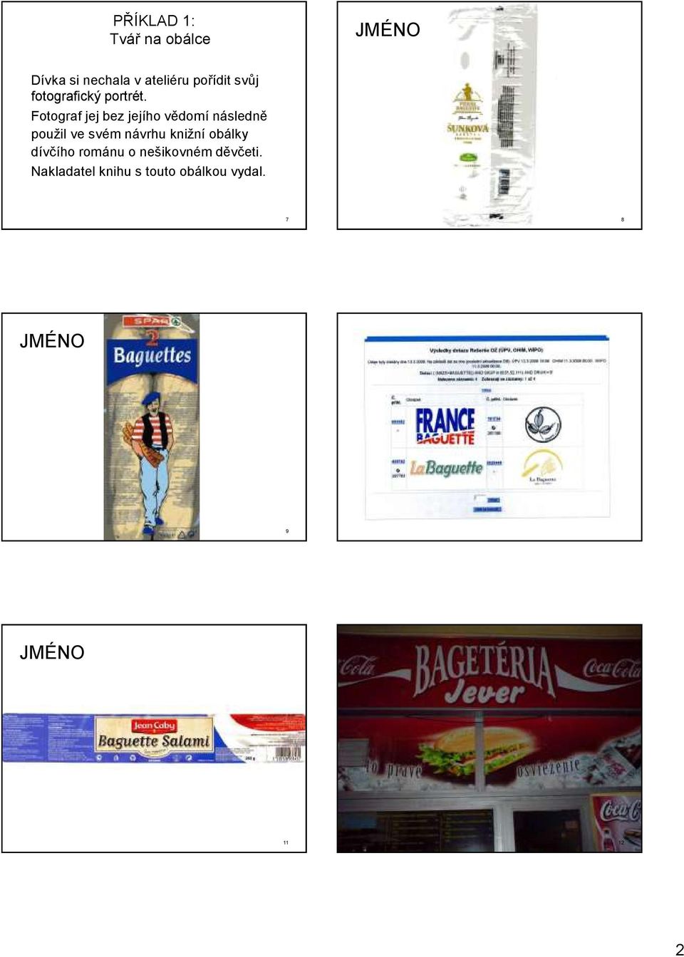 Fotograf jej bez jejího vědomí následně použil ve svém návrhu knižní