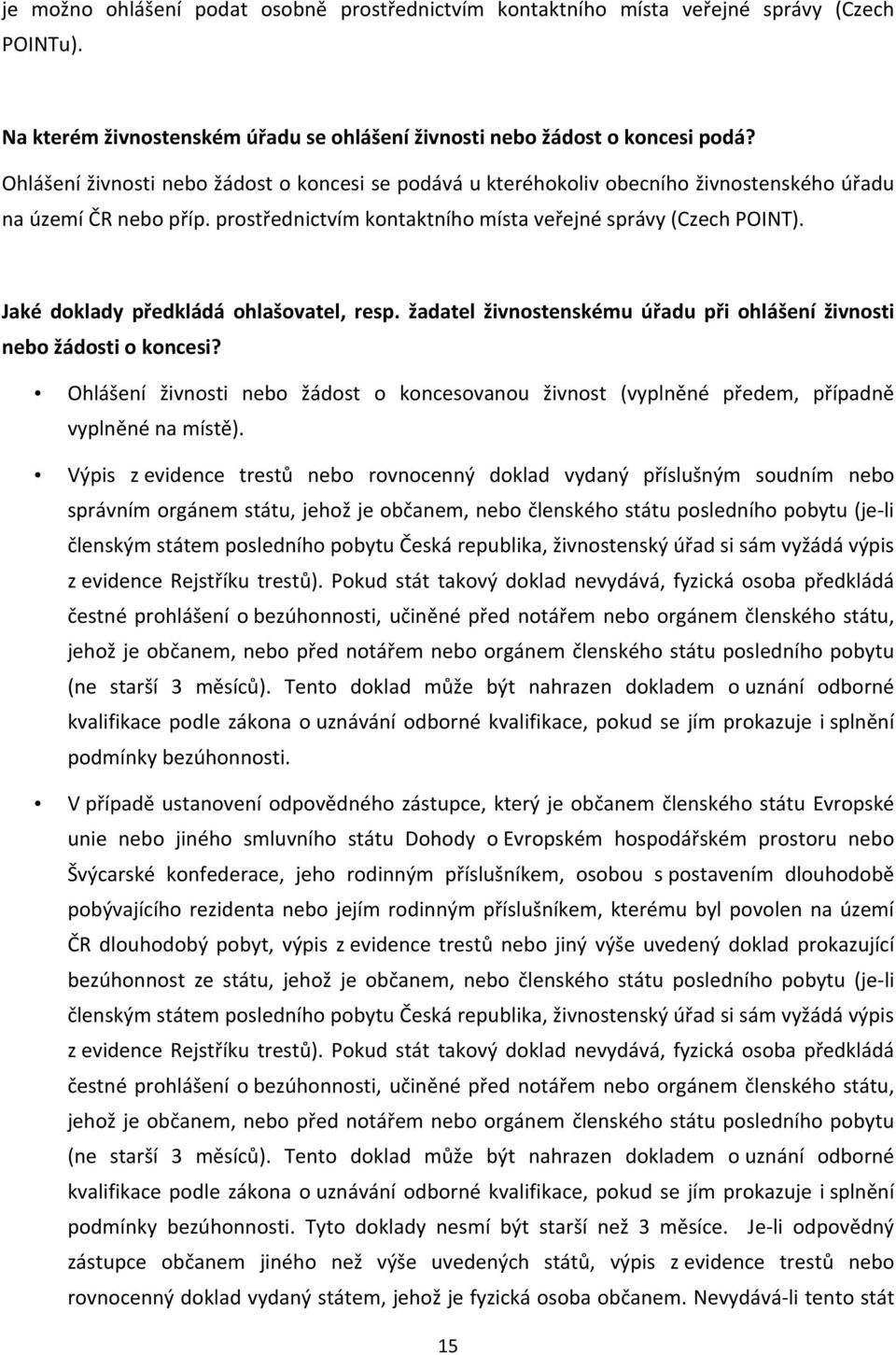 Jaké doklady předkládá ohlašovatel, resp. žadatel živnostenskému úřadu při ohlášení živnosti nebo žádosti o koncesi?