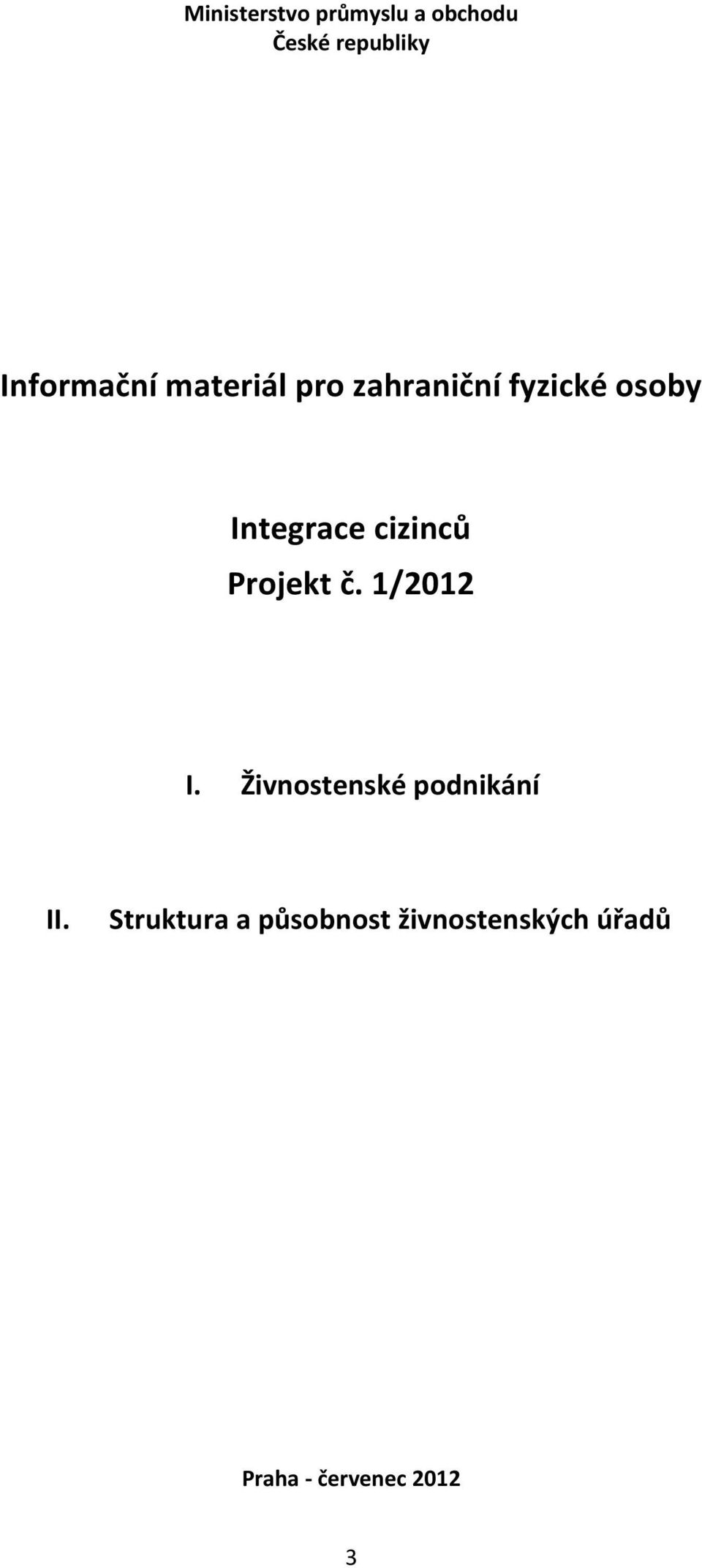 Integrace cizinců Projekt č. 1/2012 I. II.