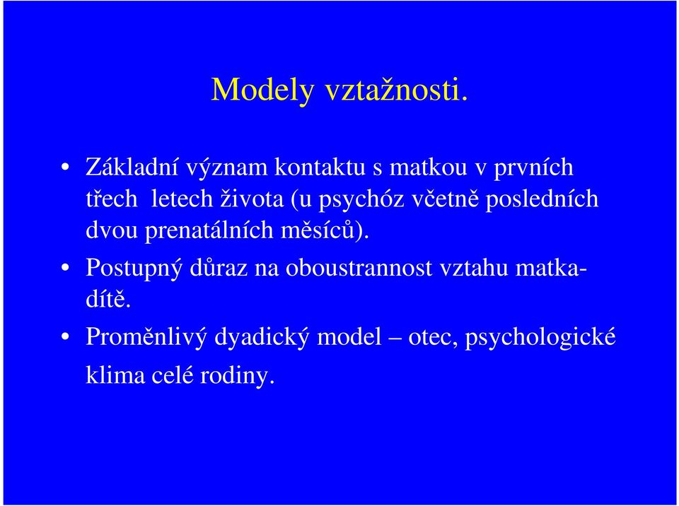 (u psychóz včetně posledních dvou prenatálních měsíců).