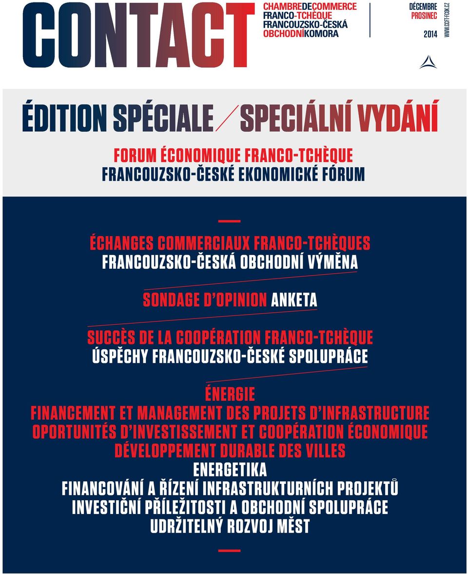 OPINION ANKETA SUCCÈS DE LA COOPÉRATION FRANCO-TCHÈQUE ÚSPĚCHY FRANCOUZSKO-ČESKÉ SPOLUPRÁCE ÉNERGIE FINANCEMENT ET MANAGEMENT DES PROJETS D INFRASTRUCTURE