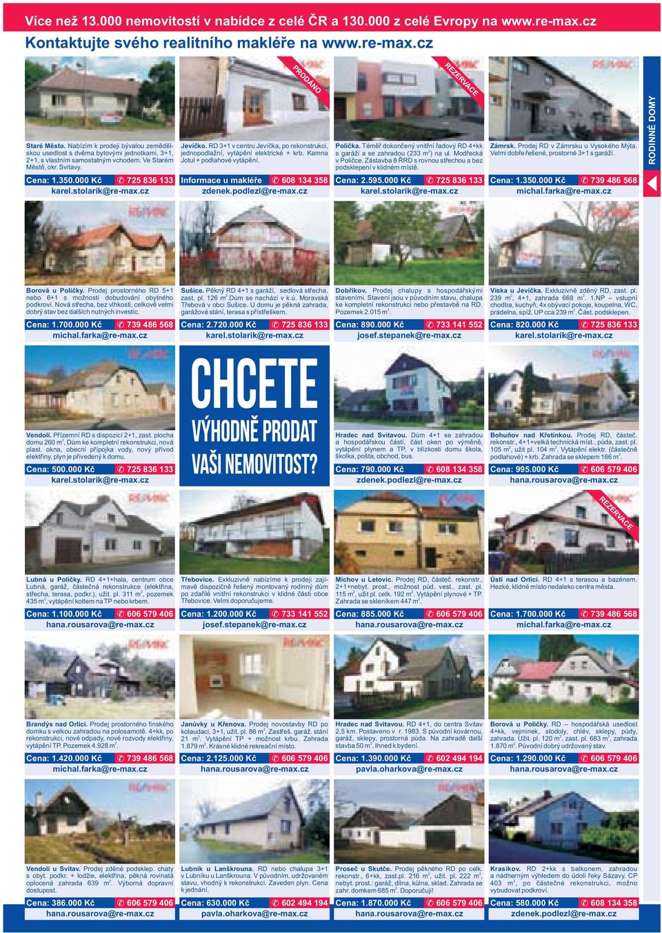 RD 3+1 v centru Jevíčka, po rekonstrukci, jednopodlažní, vytápění elektrické + krb. Kamna Jotul + podlahové vytápění. Informace u e 608 134 358 Polička.