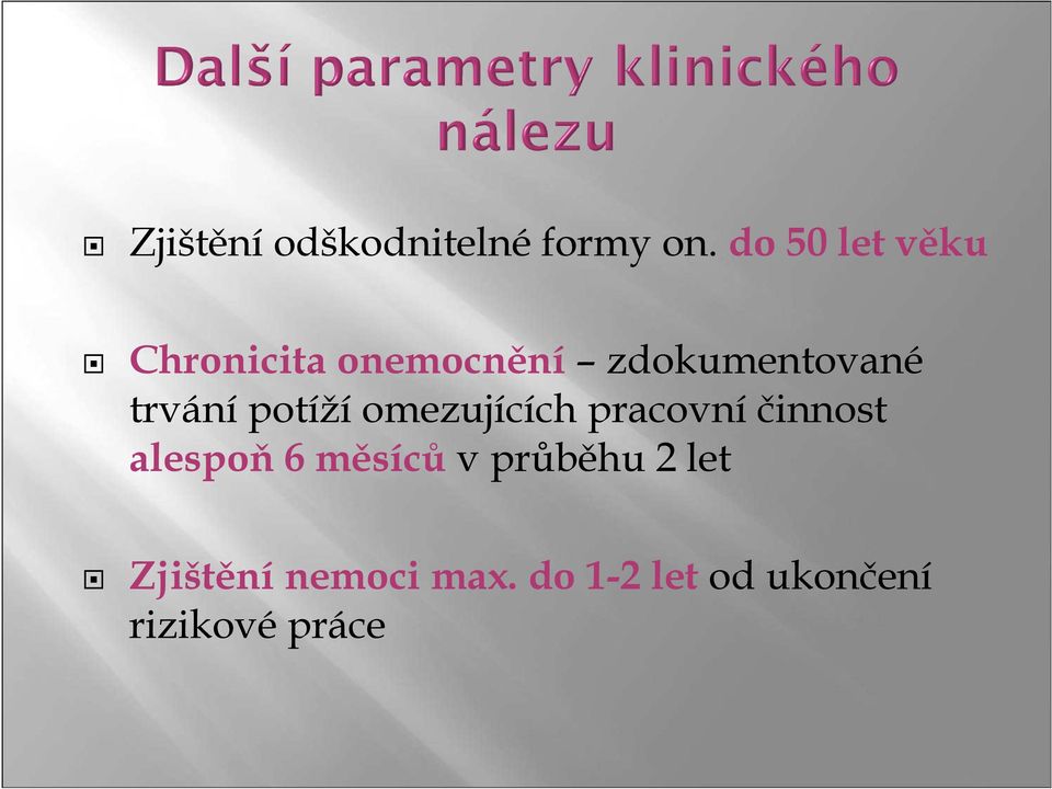 trvánípotížíomezujících pracovníčinnost alespoň6