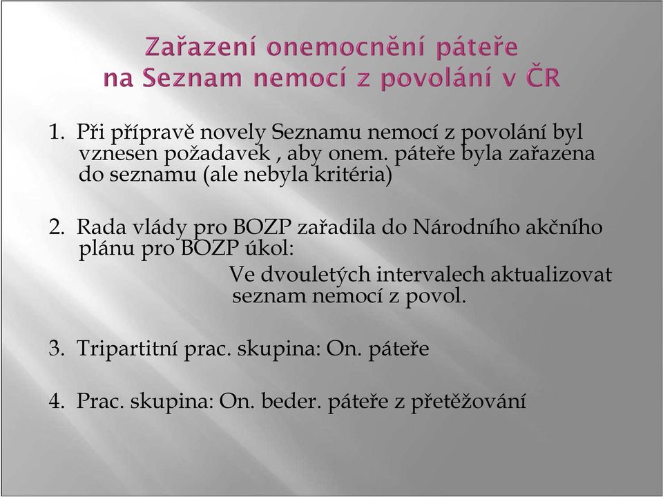 Rada vlády pro BOZP zařadila do Národního akčního plánu pro BOZP úkol: Ve dvouletých