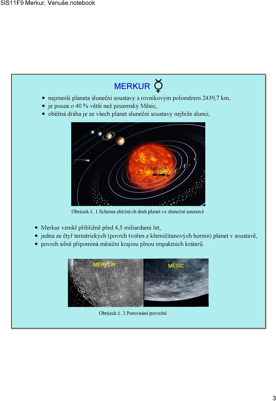 oběžná dráha je ze všech planet sluneční soustavy nejbíže slunci, MERKUR Obrázek č.