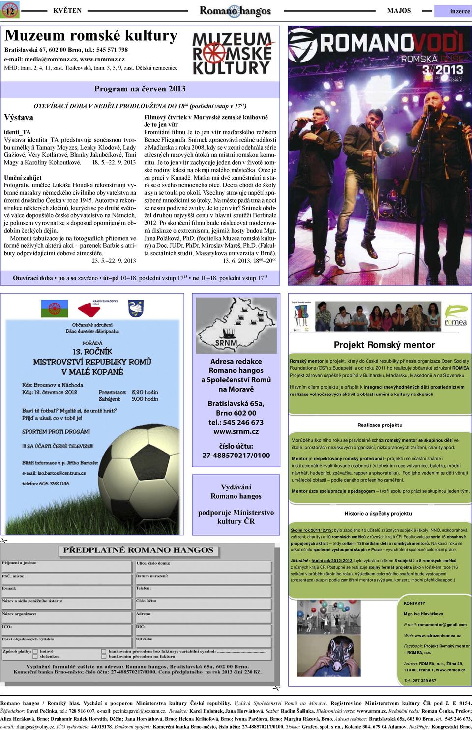 Moyzes, Lenky Klodové, Lady Gažiové, Věry Kotlárové, Blanky Jakubčíkové, Tani Magy a Karolíny Kohoutkové. 18. 5. 22. 9.