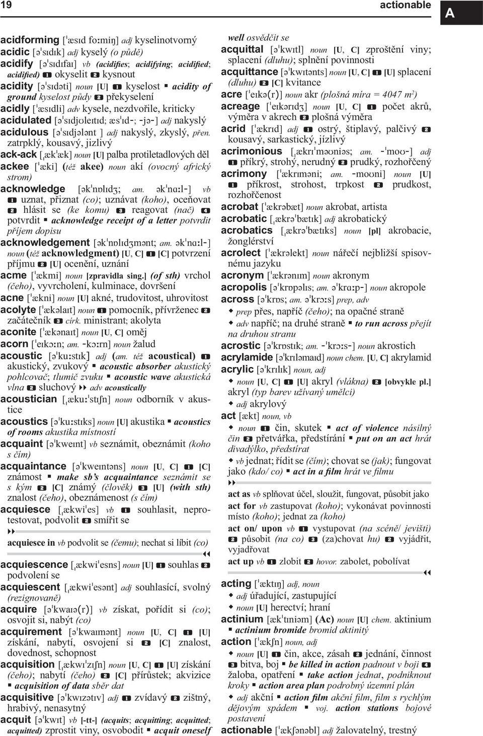 zkyslý, přen. zatrpklý, kousavý, jizlivý ack-ack [ &k &k] noun [U] palba protiletadlových děl ackee [ &ki] (též akee) noun akí (ovocný africký strom) acknowledge [Jk nqlidz; am.