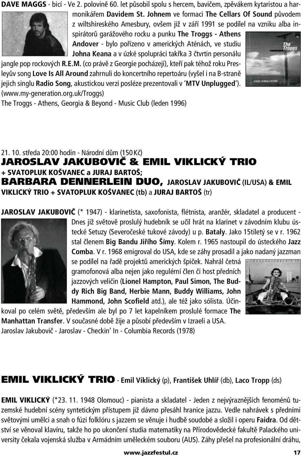 pořízeno v amerických Aténách, ve studiu Johna Keana a v úzké spolupráci takřka 3 čtvrtin personálu jangle pop rockových R.E.M.