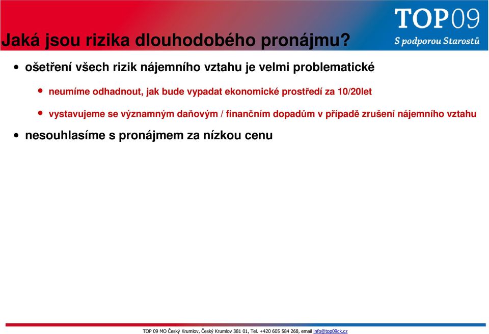 odhadnout, jak bude vypadat ekonomické prostředí za 10/20let vystavujeme