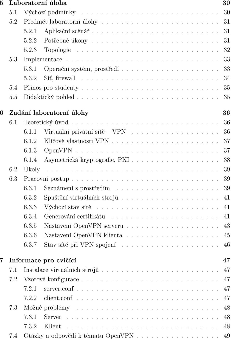 ........................... 34 5.4 Přínos pro studenty............................ 35 5.5 Didaktický pohled............................. 35 6 Zadání laboratorní úlohy 36 6.1 